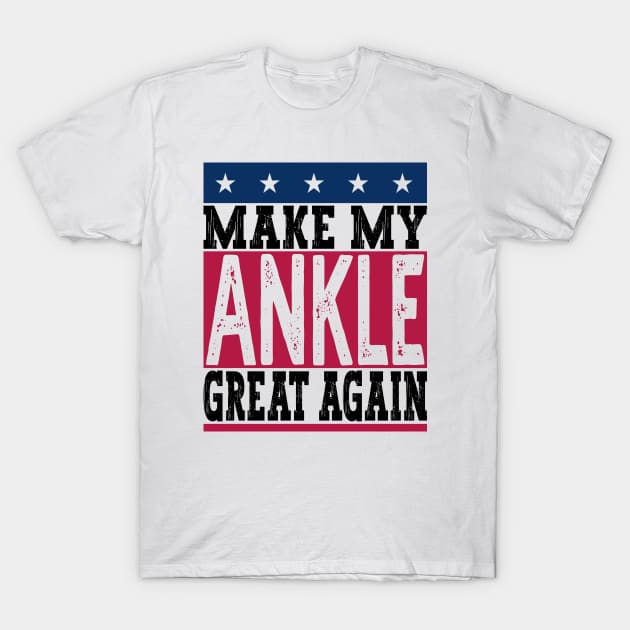 Ankle Surgery T-Shirt by Medical Surgeries